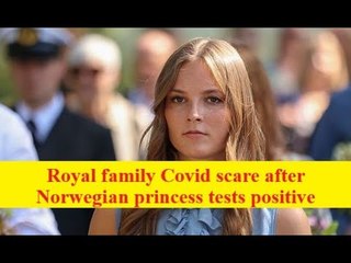 Royal family Covid scare after Norwegian princess tests positive