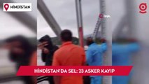 Hindistan’da sel: 23 asker kayıp