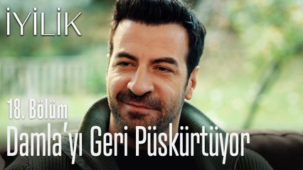 Murat, Damla'yı geri püskürtüyor - İyilik 18. Bölüm