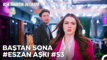 Baştan Sona Esra ve Ozan Aşkı (Part 53) - Aşk Mantık İntikam