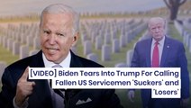 Biden Tears Into Trump For Calling Fallen US Servicemen 'Suckers' and 'Losers'
