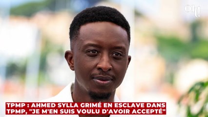 TPMP : Ahmed Sylla grimé en esclave dans TPMP, "je m'en suis voulu d'avoir accepté"