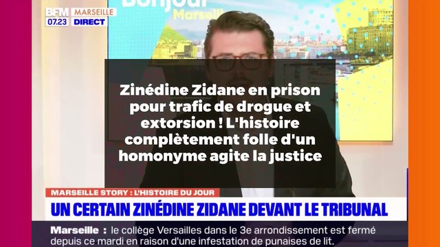 Zinédine Zidane en prison pour trafic de drogue et extorsion ! L'histoire complètement folle d'un homonyme agite la justice