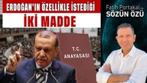 ERDOĞAN YENİ ANAYASADA ÖZELLİKLE İSTEDİĞİ  İKİ MADDE NE?