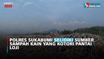Polres Sukabumi Selidiki Sumber Sampah Kain yang Kotori Pantai Loji