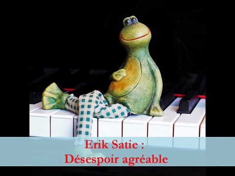 Erik Satie : Désespoir agréable