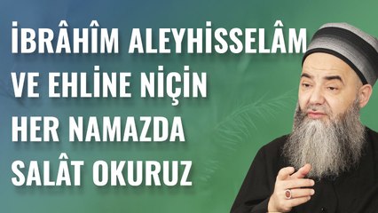 İbrâhîm Aleyhisselâm ve Ehline Niçin Her Namazda Salât Okuruz