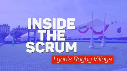 Inside the Scrum - Lyon's Rugby Village