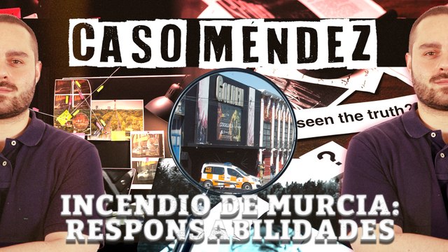Caso Méndez: Las responsabilidades del incendio en las discotecas de Murcia