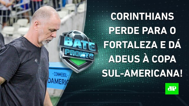 Corinthians é ELIMINADO pelo Fortaleza na Sul-Americana e ENCERRARÁ ANO SEM TÍTULO! | BATE PRONTO