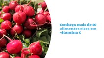 Alimentos ricos em Vitamina C; conheça