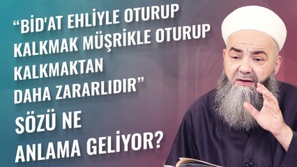 “Bid'at Ehliyle Oturup Kalkmak Müşrikle Oturup Kalkmaktan Daha Zararlıdır” Sözü Ne Anlama Geliyor?