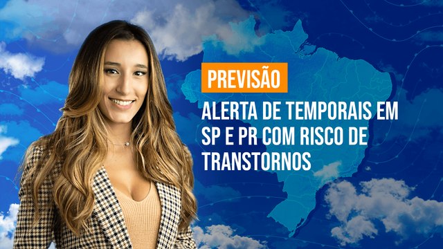 Previsão Brasil - Alerta de temporais em SP e PR com risco de transtornos