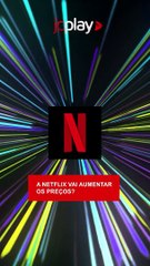 A NETFLIX VAI AUMENTAR OS PREÇOS?