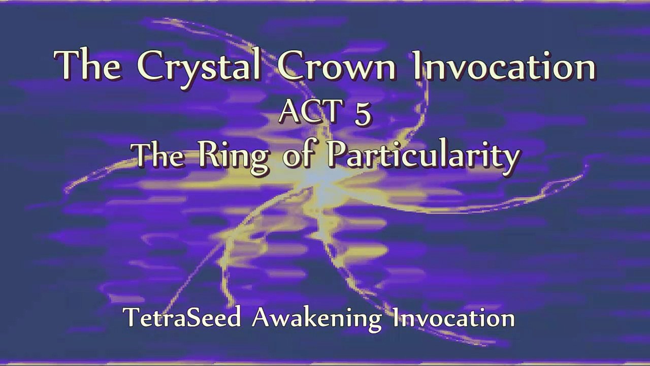 The Crystal Crown Invocation, Act 5 2023-1-1 'The Ring of Particularity' FIN_01