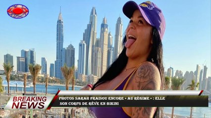 PHOTOS Sarah Fraisou encore « au régime » : elle  son corps de rêve en bikini