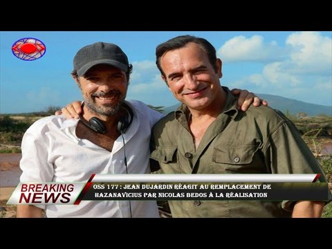 OSS 177 : Jean Dujardin réagit au remplacement de Hazanavicius par Nicolas Bedos à la réalisation