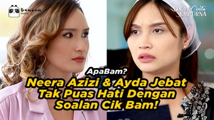 Neera Azizi & Ayda Jebat Tak Puas Hati Dengan Soalan Cik Bam! | ApaBam?