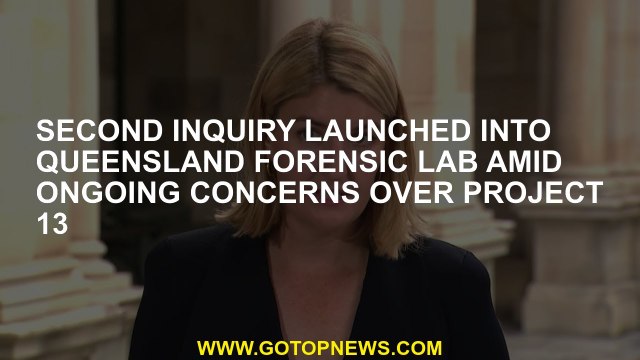 Second inquiry launched into Queensland forensic lab amid ongoing concerns over Project 13