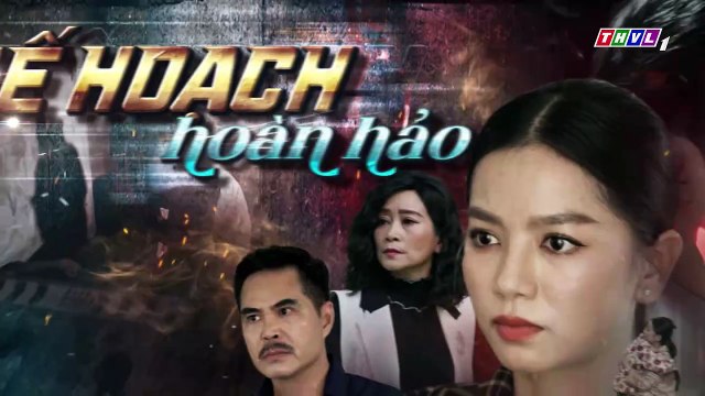 KẾ HOẠCH HOÀN HẢO - TẬP 13[1]- Bách tình cờ gặp lại cố nhân sau khi MAI DANH ẨN TÍCH