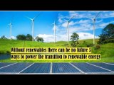 Without renewables there can be no future 5 ways to power the transition to renewable energy