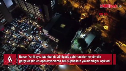 Bakan Yerlikaya açıkladı... İstanbul'da 25 ilçede operasyon: 104 gözaltı