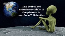 The search for extraterrestrials in the planets is not far off; Scientist @InterestingStranger