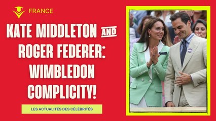 Kate Middleton et Roger Federer : Complicité évidente à Wimbledon !