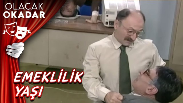 Emeklim Çok Yaşa | Olacak O Kadar