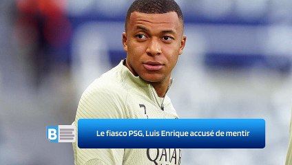 Le fiasco PSG, Luis Enrique accusé de mentir