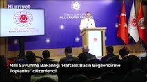 Milli Savunma Bakanlığı 'Haftalık Basın Bilgilendirme Toplantısı' düzenlendi