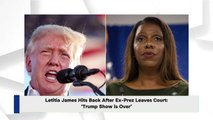 Letitia James Hits Back After Ex-Prez Leaves Court: ‘Trump Show is Over’