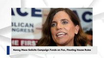 Nancy Mace Solicits Campaign Funds on Fox, Flouting House Rules