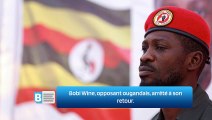 Bobi Wine, opposant ougandais, arrêté à son retour.