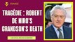 Tragédie : Les causes du décès du petit-fils de Robert De Niro révélées