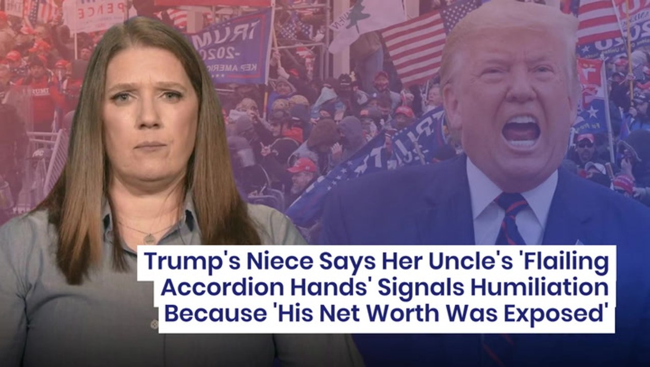 Trump's Niece Says Her Uncle's 'Flailing Accordion Hands' Signals Humiliation Because 'His Net Worth Was Exposed'