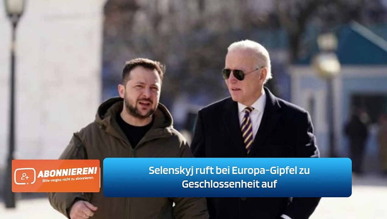 Selenskyj ruft bei Europa-Gipfel zu Geschlossenheit auf
