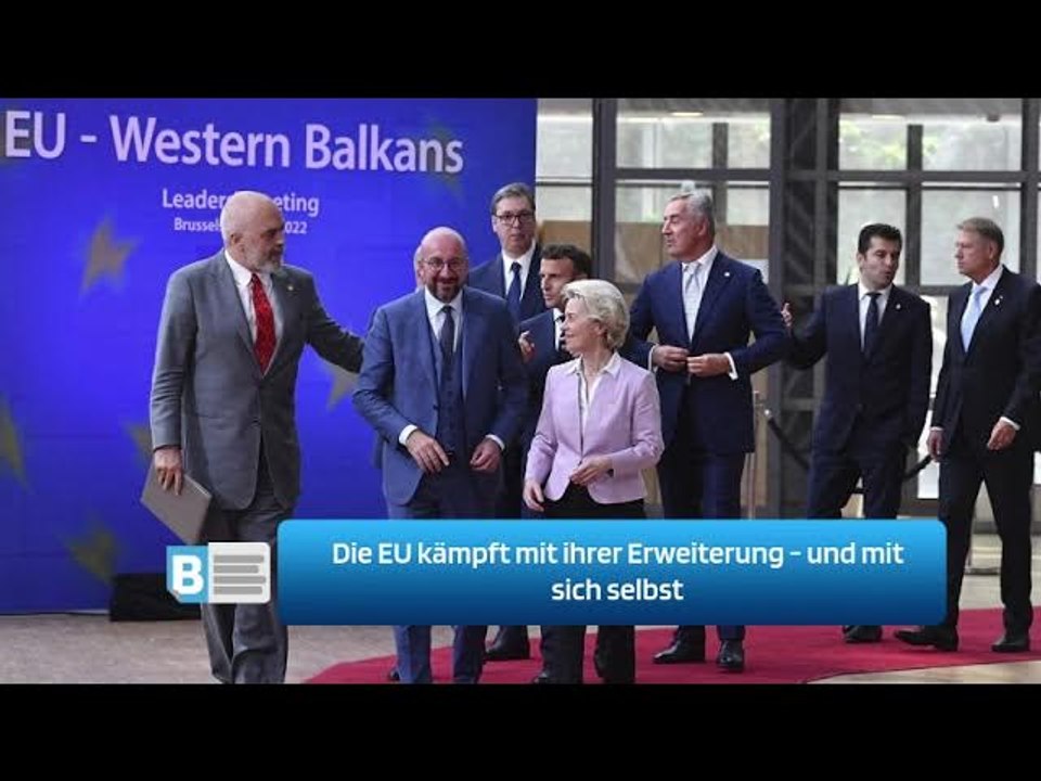 Die EU kämpft mit ihrer Erweiterung - und mit sich selbst
