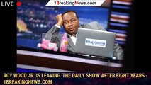 Roy Wood Jr. is leaving 'The Daily Show' after eight years - 1breakingnews.com