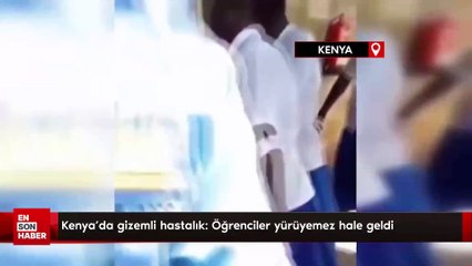 Kenya’da gizemli hastalık: Öğrenciler yürüyemez hale geldi