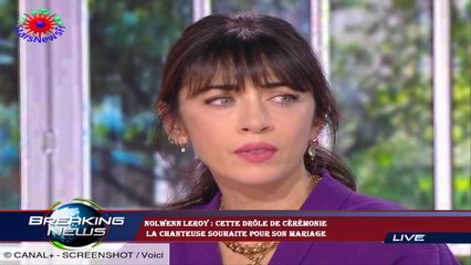 Nolwenn Leroy : cette drôle de cérémonie  la chanteuse souhaite pour son mariage