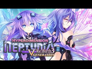 Hyperdimension Neptunia Re;Birth3: V Generation - Official Trailer