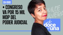 #EnVivo | #DeDoceAUna |Congreso va por 15 mil mdp del Judicial | Marcelistas detrás de Paquete 2024