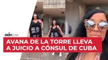 Avana de la Torre lleva a juicio a cónsul de Cuba