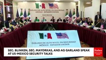 Sec. Blinken, Sec. Mayorkas, And AG Garland Deliver Remarks At High-Level US-Mexico Security Talks