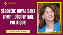 Ségolène Royal dans TPMP : Son rôle décrypté !