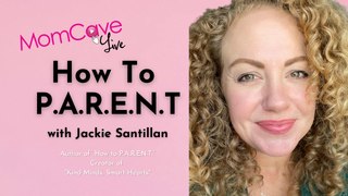 How to P.A.R.E.N.T | Jackie Santillan | MomCave Live
