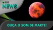 Ouça os sons de Marte! | Olhar Digital News 1678 | 5 de outubro de 2023