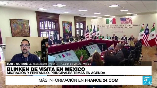 Informe desde Ciudad de México: migración y fentanilo, ejes de la visita de Blinken