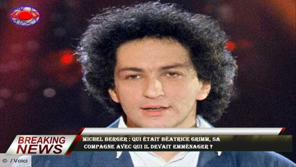 Michel Berger : Qui était Béatrice Grimm, sa  compagne avec qui il devait emménager ?